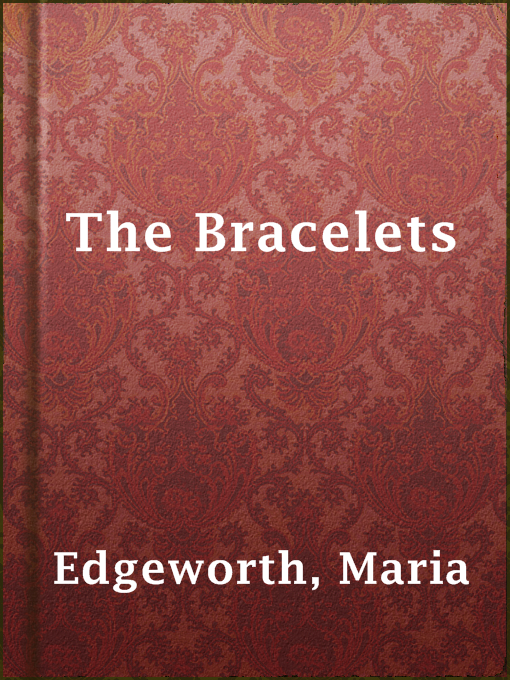 Title details for The Bracelets by Maria Edgeworth - Wait list